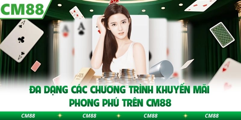 Đa dạng các chương trình khuyến mãi phong phú trên CM88