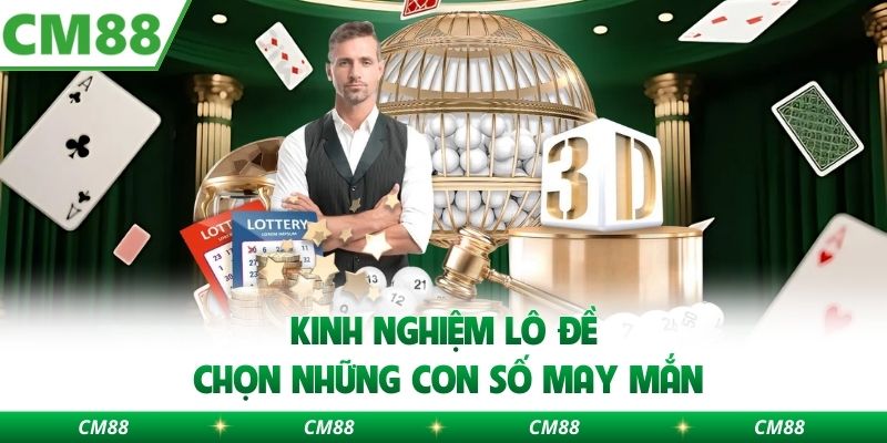 Kinh nghiệm lô đề chọn những con số may mắn