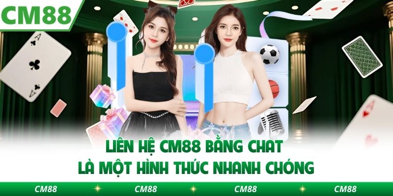 Liên hệ CM88 bằng chat là một hình thức nhanh chóng
