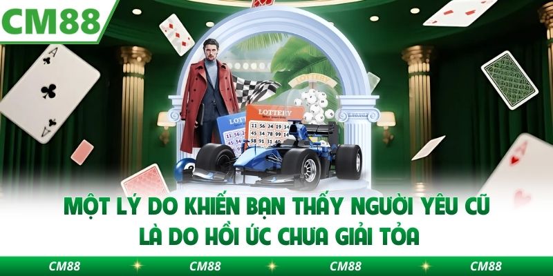 Một lý do khiến bạn thấy người yêu cũ là do hồi ức chưa giải tỏa