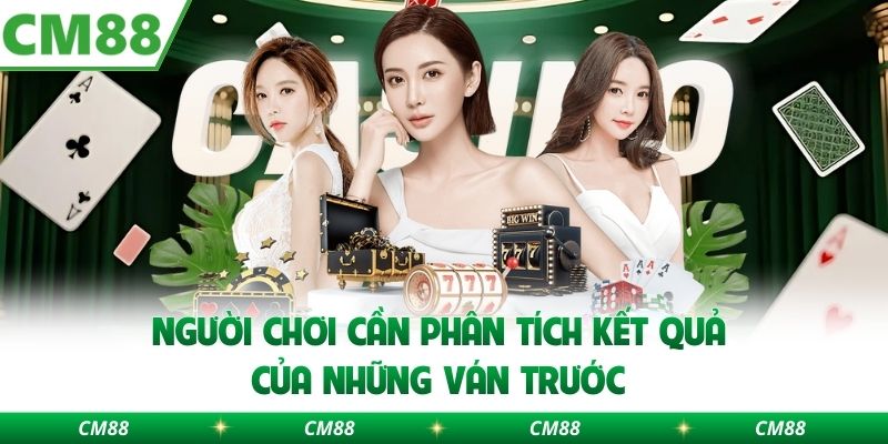 Người chơi cần phân tích kết quả của những ván trước