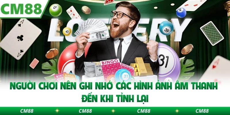 Người chơi nên ghi nhớ các hình ảnh âm thanh đến khi tỉnh lại