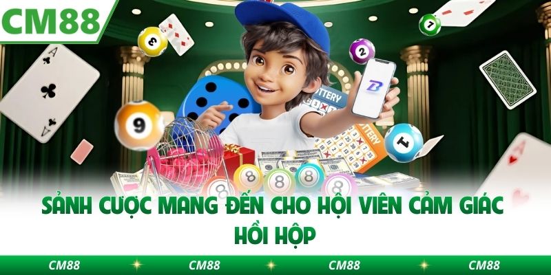 Sảnh cược mang đến cho hội viên cảm giác hồi hộp