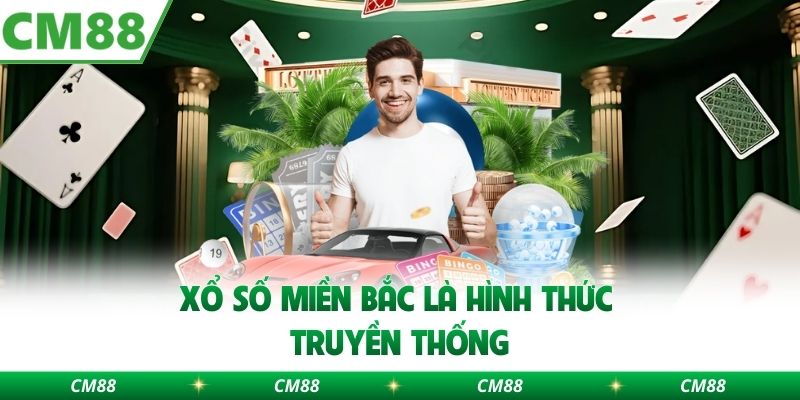 Xổ số miền bắc là hình thức truyền thống